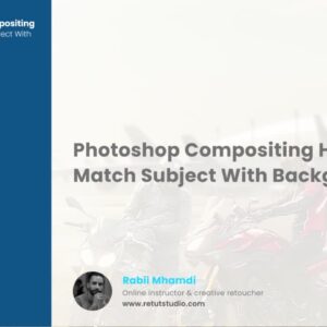 Udemy Photoshop Compositing: How To Match Subject With Background